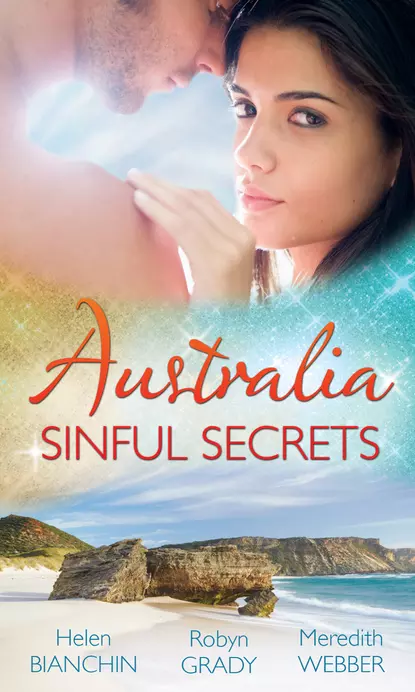 Обложка книги Australia: Sinful Secrets: Public Marriage, Private Secrets / Every Girl's Secret Fantasy / The Heart Surgeon's Secret Child, Робин Грейди