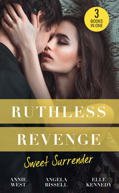 Ruthless Revenge: Sweet Surrender: Seducing His Enemy's Daughter / Surrendering to the Vengeful Italian / Soldier Under Siege - Annie West