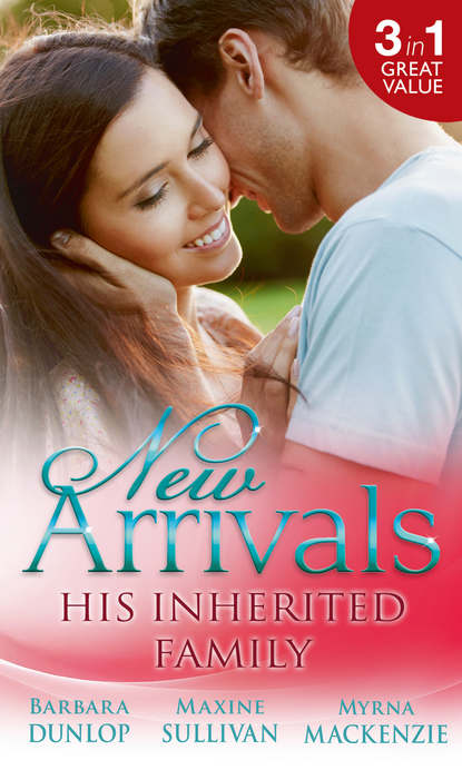 Barbara Dunlop - New Arrivals: His Inherited Family: Billionaire Baby Dilemma / His Ring, Her Baby / Cowgirl Makes Three