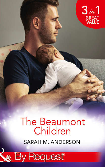 Sarah M. Anderson - The Beaumont Children: His Son, Her Secret
