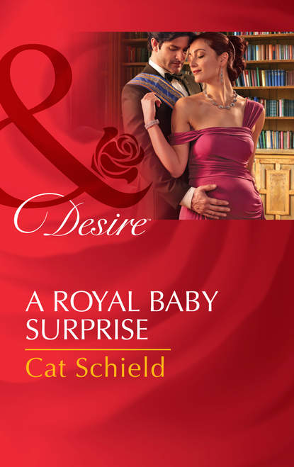 Cat Schield — A Royal Baby Surprise