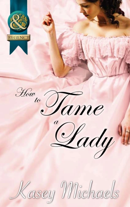 Обложка книги How to Tame a Lady, Кейси Майклс