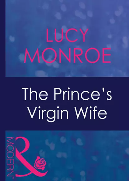 Обложка книги The Prince's Virgin Wife, Люси Монро