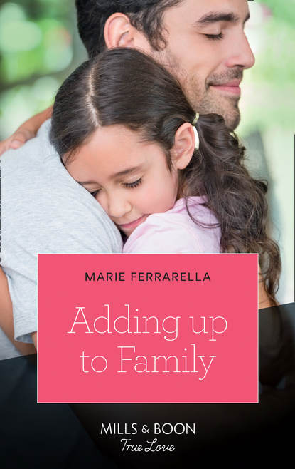 Marie  Ferrarella - Adding Up To Family