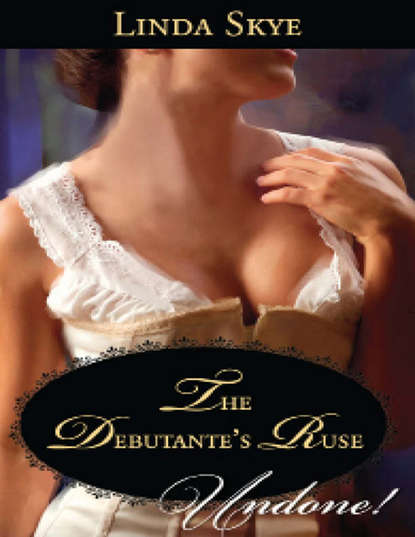 The Debutante's Ruse (Linda  Skye). 