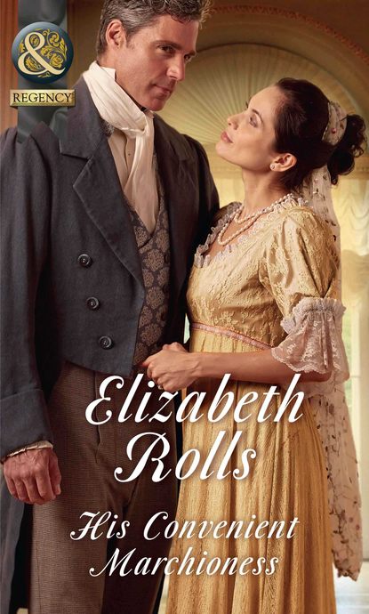 Elizabeth Rolls — His Convenient Marchioness