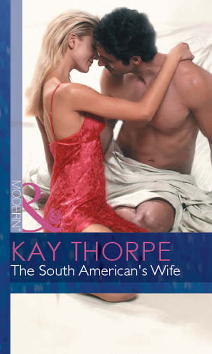Kay  Thorpe - The South American's Wife