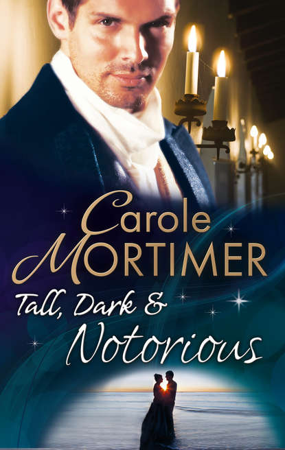 Кэрол Мортимер - Tall, Dark & Notorious: The Duke's Cinderella Bride