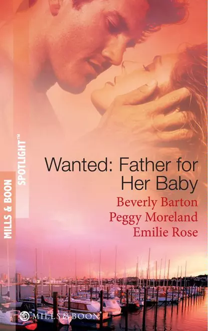 Обложка книги Wanted: Father for Her Baby: Keeping Baby Secret / Five Brothers and a Baby / Expecting Brand's Baby, BEVERLY  BARTON