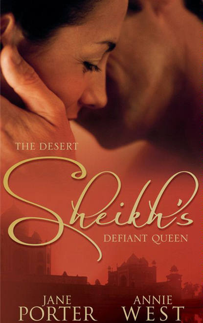 Jane Porter — The Desert Sheikh's Defiant Queen: The Sheikh's Chosen Queen / The Desert King's Pregnant Bride
