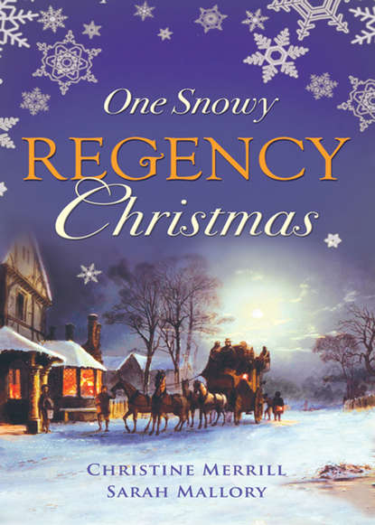 Sarah Mallory - One Snowy Regency Christmas: A Regency Christmas Carol / Snowbound with the Notorious Rake