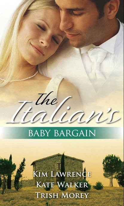 Ким Лоренс - The Italian's Baby Bargain: The Italian's Wedding Ultimatum / The Italian's Forced Bride / The Mancini Marriage Bargain