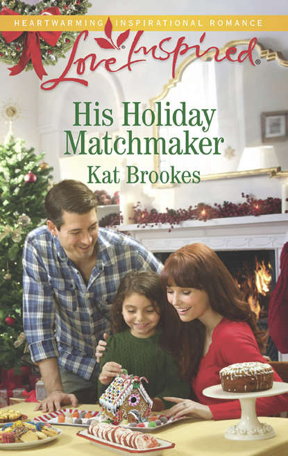 Kat  Brookes - His Holiday Matchmaker