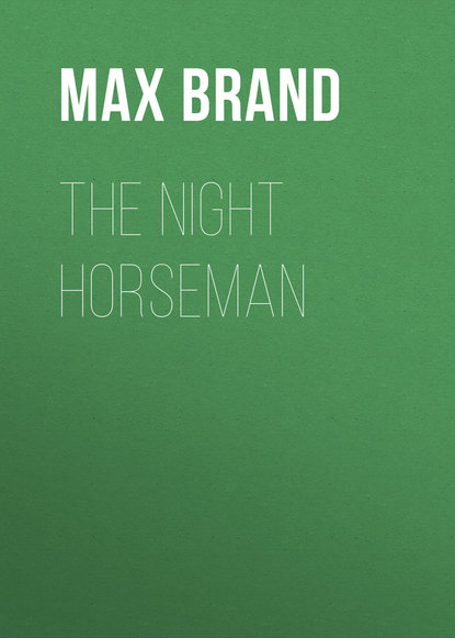 The Night Horseman (Макс Брэнд). 