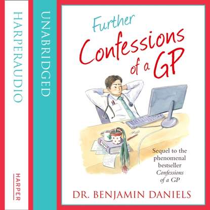 

Further Confessions of a GP (The Confessions Series)