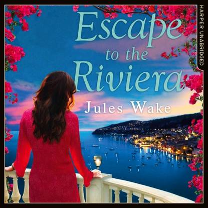 Jules Wake - Escape to the Riviera: The perfect summer romance!