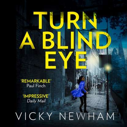 Vicky Newham - Turn a Blind Eye (DI Maya Rahman, Book 1)