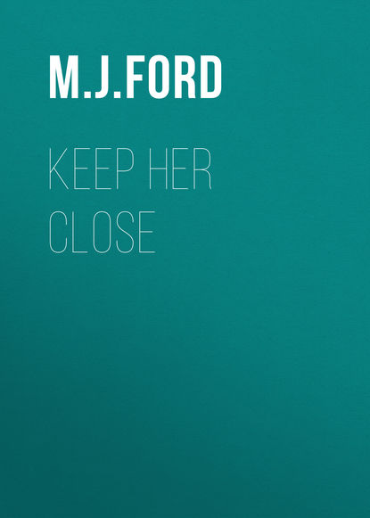 M.J. Ford - Keep Her Close