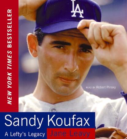 Jane Leavy — Sandy Koufax