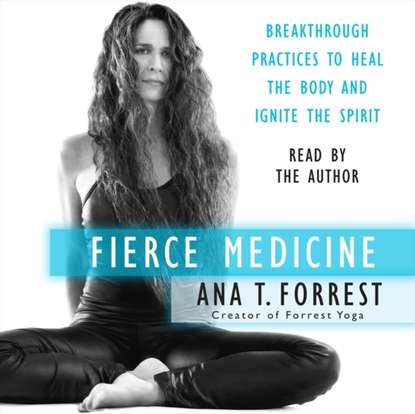 Ana T. Forrest — Fierce Medicine