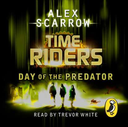 Alex Scarrow — TimeRiders: Day of the Predator