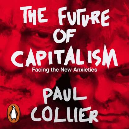 Paul  Collier - Future of Capitalism