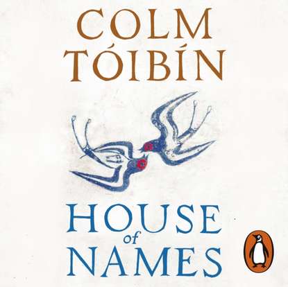 Colm  Toibin - House of Names