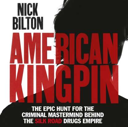 Nick  Bilton - American Kingpin