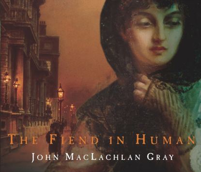 John MacLachlan Gray — Fiend In Human