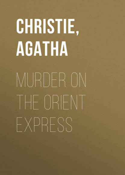 Murder On The Orient Express (Agatha Christie). 