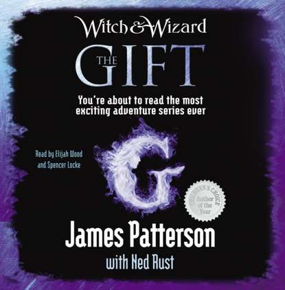 James Patterson — Witch & Wizard: The Gift