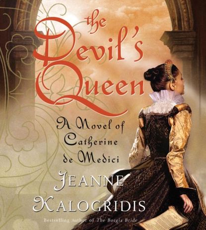 Jeanne  Kalogridis - Devil's Queen