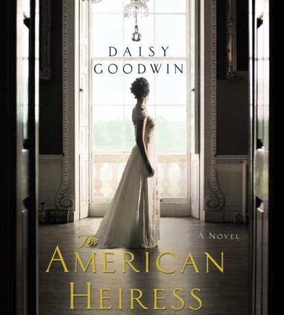 Daisy Goodwin - American Heiress