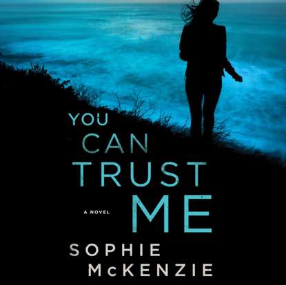 Sophie McKenzie — You Can Trust Me