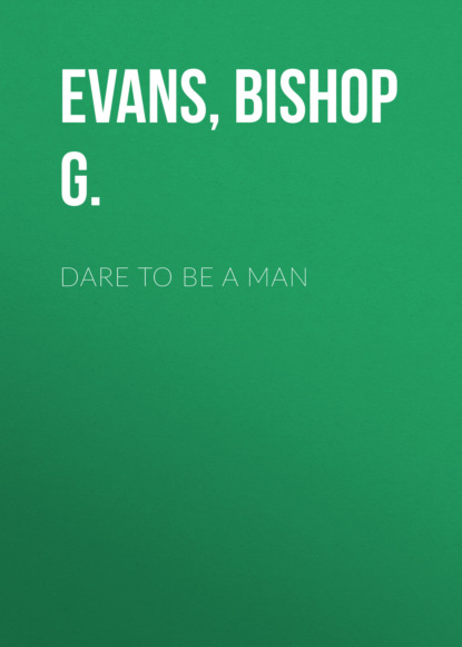 Bishop David G. Evans — Dare to Be a Man