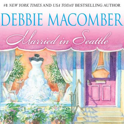 Debbie Macomber - Married in Seattle