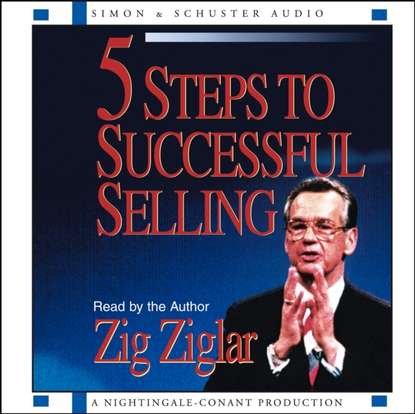 Зиг Зиглар - 5 Steps to Successful Selling