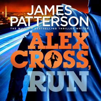 Джеймс Паттерсон - Alex Cross, Run