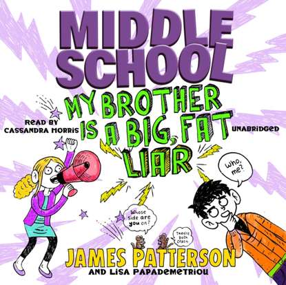 James Patterson — Middle School: My Brother Is a Big, Fat Liar