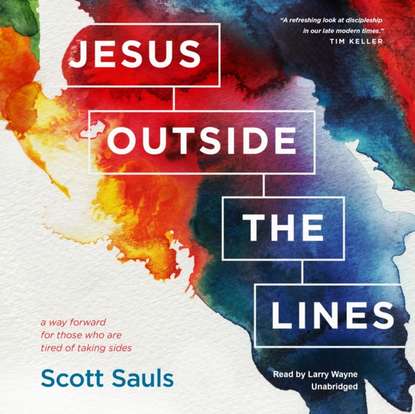 Scott Sauls — Jesus outside the Lines