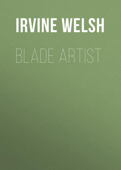 Irvine Welsh - Blade Artist