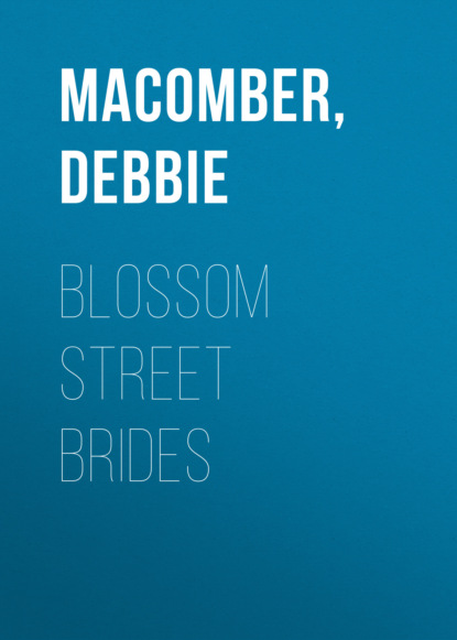 Debbie Macomber - Blossom Street Brides