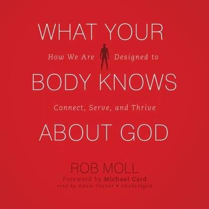 Rob Moll — What Your Body Knows about God