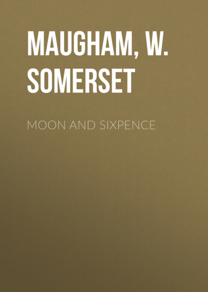 Moon and Sixpence - Уильям Сомерсет Моэм