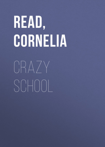 Cornelia Read — Crazy School