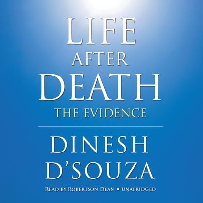 Dinesh D'Souza — Life after Death