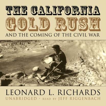 

California Gold Rush and the Coming of the Civil War
