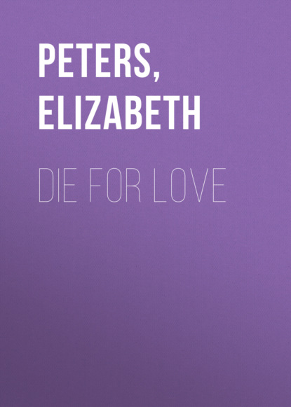 Elizabeth Peters — Die for Love