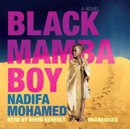 Nadifa  Mohamed - Black Mamba Boy