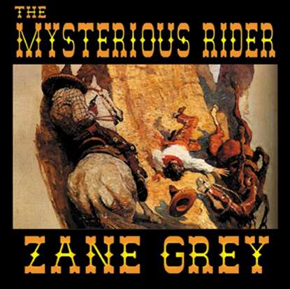 Zane Grey - Mysterious Rider